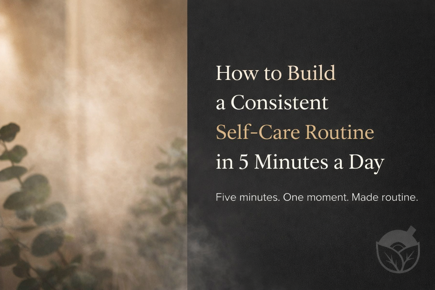 How to: build a consistent self care routine in 5 minutes a day with shower aromatherapy